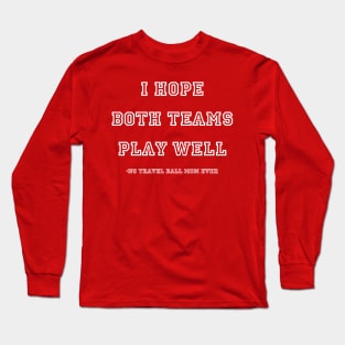 I Hope Both Teams Play Well - Mom - White Long Sleeve T-Shirt